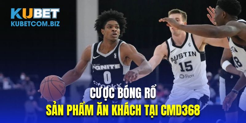 Cược bóng rổ là sản phẩm ăn khách tại CMD368