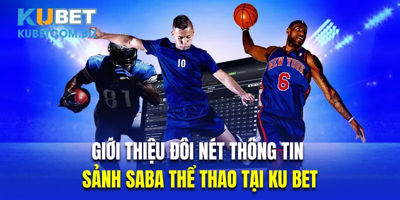 Giới thiệu đôi nét thông tin về sảnh SABA thể thao tại Ku bet