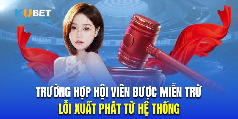 Hệ thống nhà cái bị lỗi thì hội viên sẽ được miễn trừ
