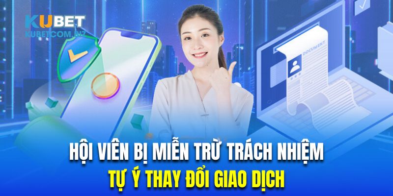 Nhà cái không chịu trách nhiệm với hội viên tự thay đổi giao dịch