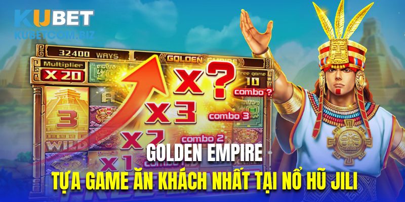 Golden Empire là tựa game ăn khách nhất tại nổ hũ Jili