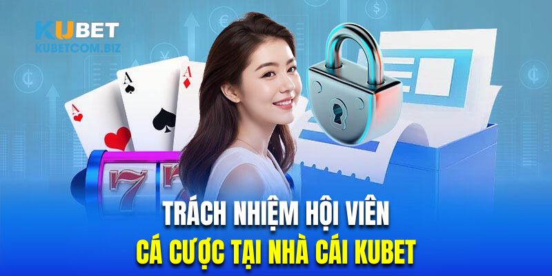 Những trách nhiệm hội viên cần đáp ứng khi cá cược tại nhà cái